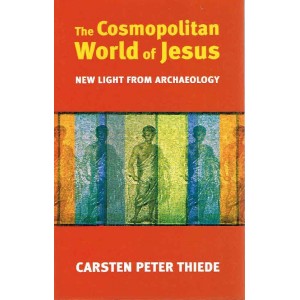 The Cosmopolitan World Of Jesus by Carsten Peter Thiede